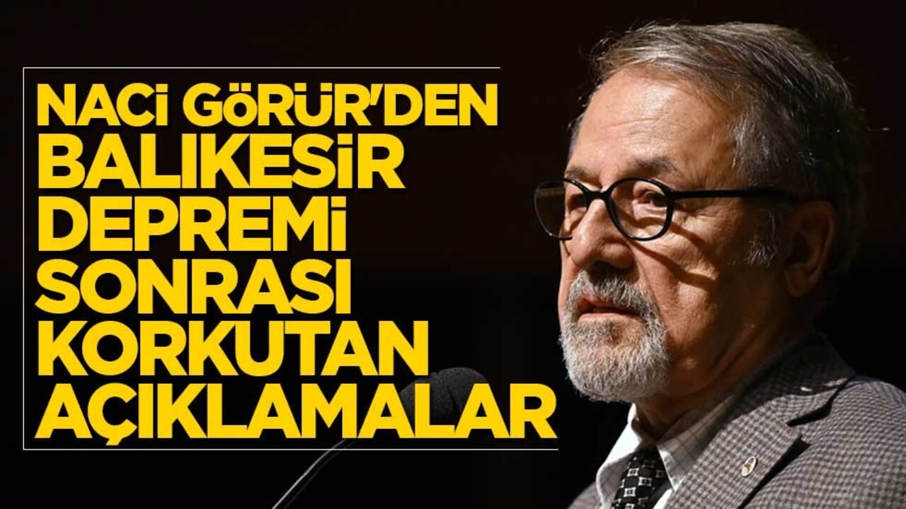 Naci Görür'den Balıkesir depremi sonrası korkutan açıklamalar