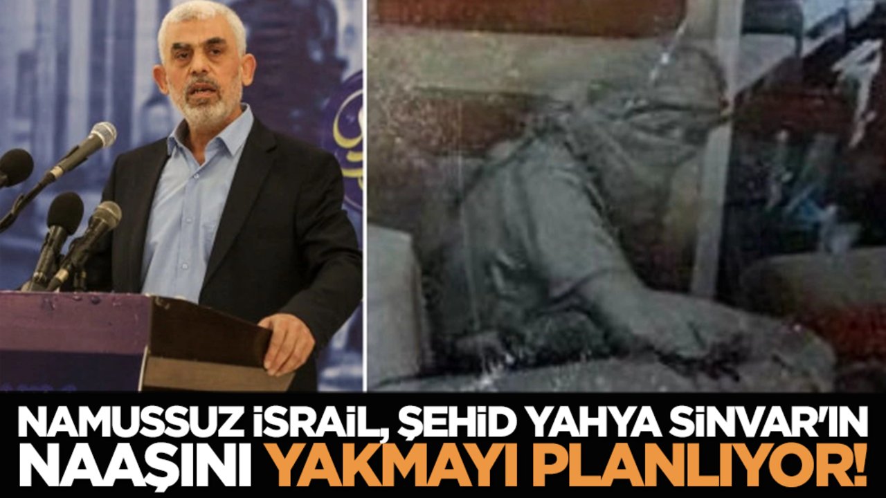 Namussuz İsrail Şehid Yahya Sinvar'ın naaşını yakmayı planlıyor!