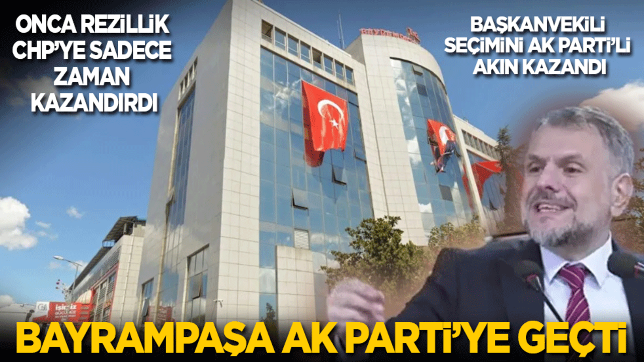 Onca rezillik CHP'ye sadece zaman kazandırdı: Bayrampaşa Belediyesi AK Parti'ye geçti! İbrahim Akın yeni Belediye Başkanvekili seçildi