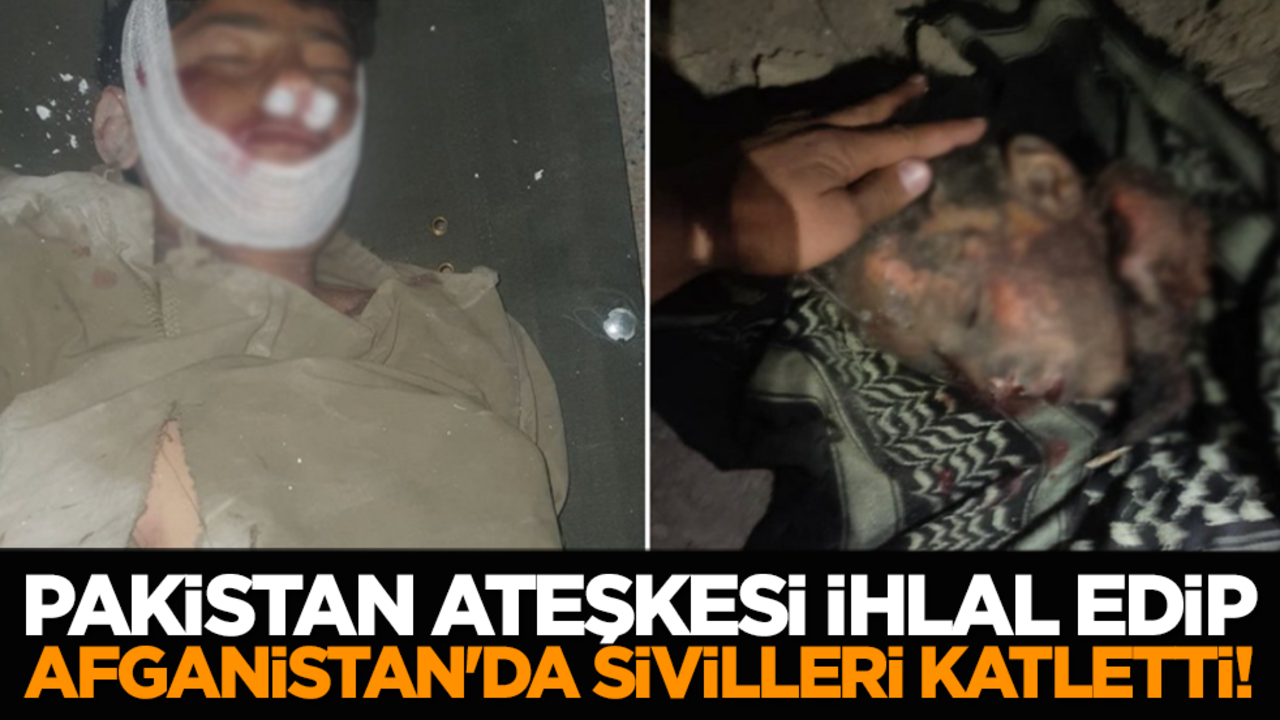 Pakistan ateşkesi ihlal edip Afganistan'da sivilleri katletti!