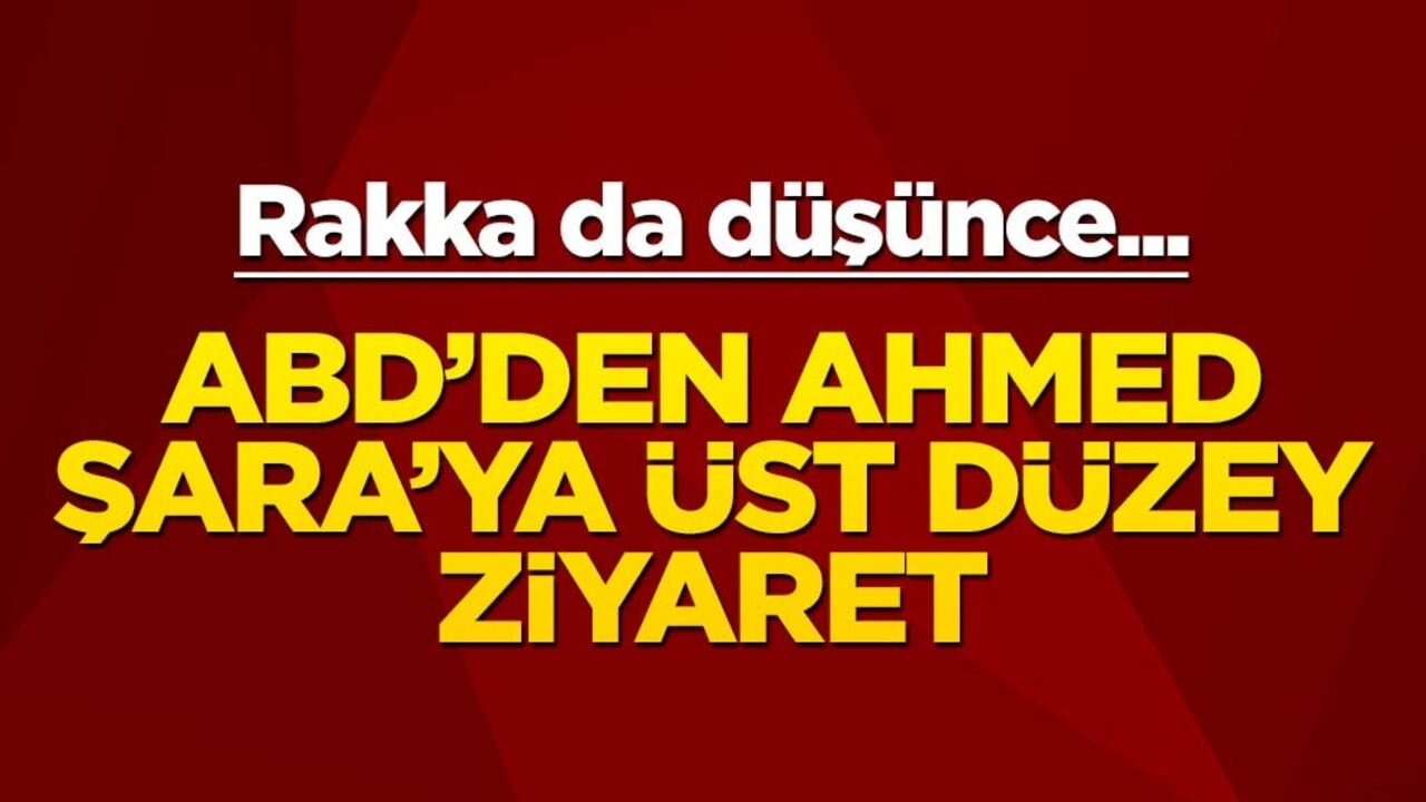Rakka düştü, ABD'den Şara'ya ziyaret