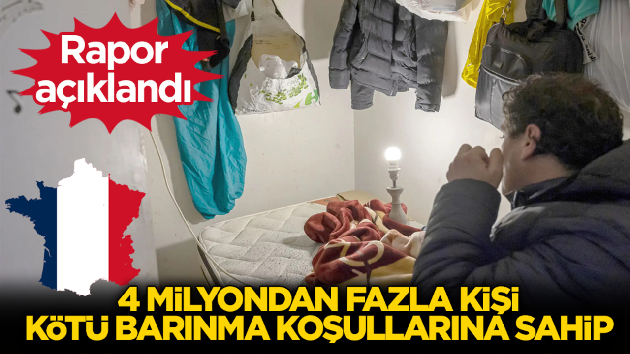 Rapor açıklandı! Fransa'da, 4 milyondan fazla kişi kötü barınma koşullarına sahip