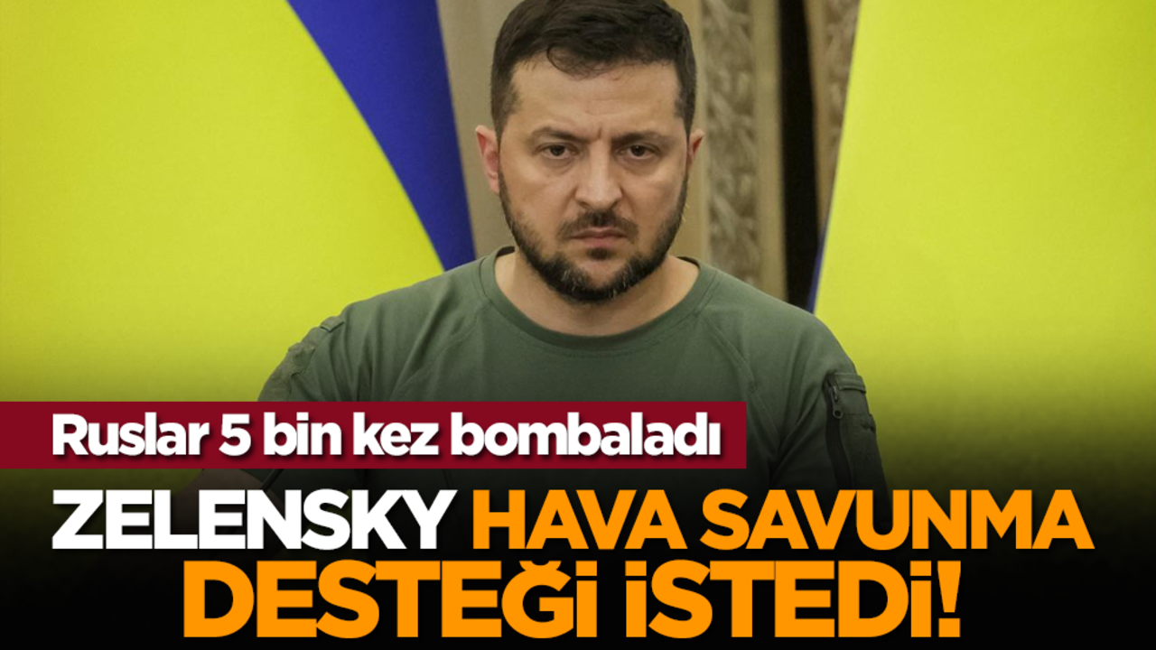 Ruslar 5 bin kez bombaladı: Zelensky hava savunma desteği istedi!