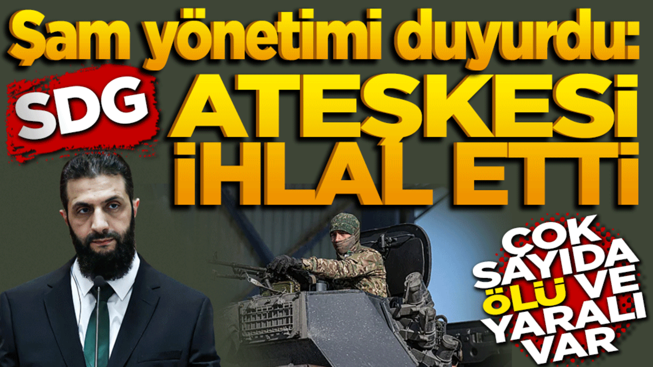 Şam yönetimi duyurdu: SDG ateşkesi ihlal etti, çok sayıda ölü ve yaralı var