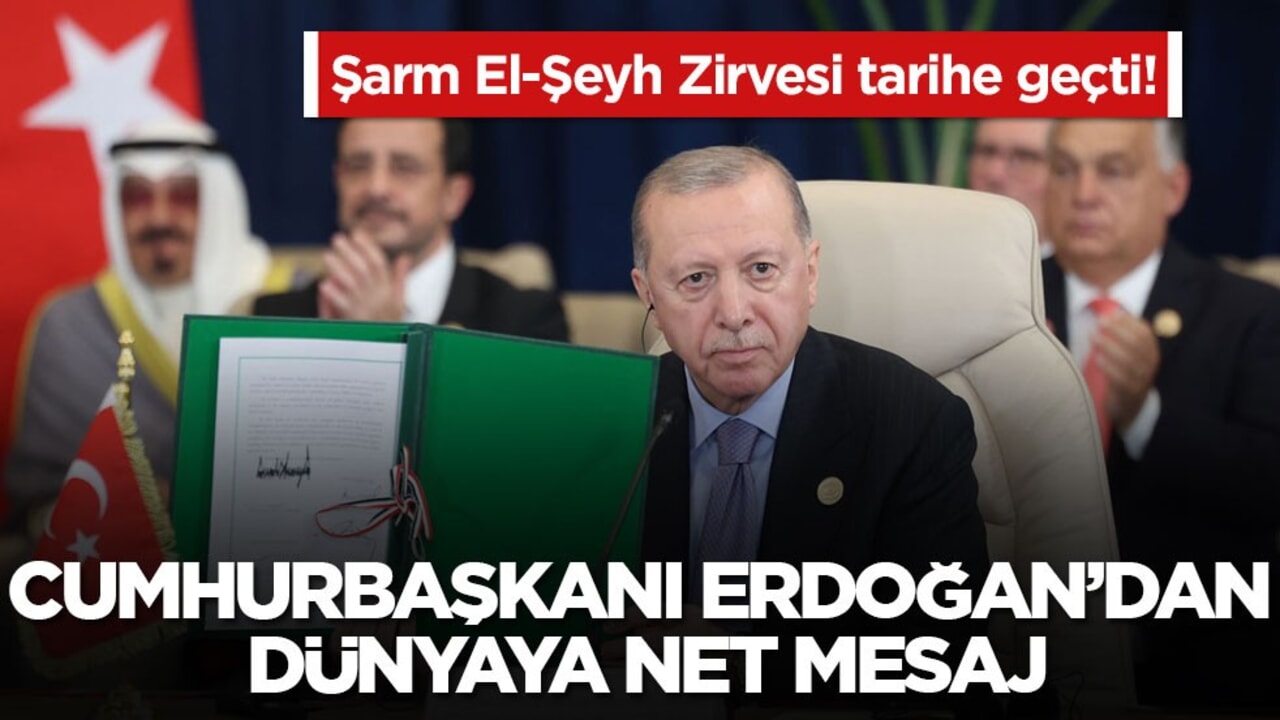 Şarm El-Şeyh Zirvesi tarihe geçti! Cumhurbaşkanı Erdoğan’dan dünyaya net mesaj