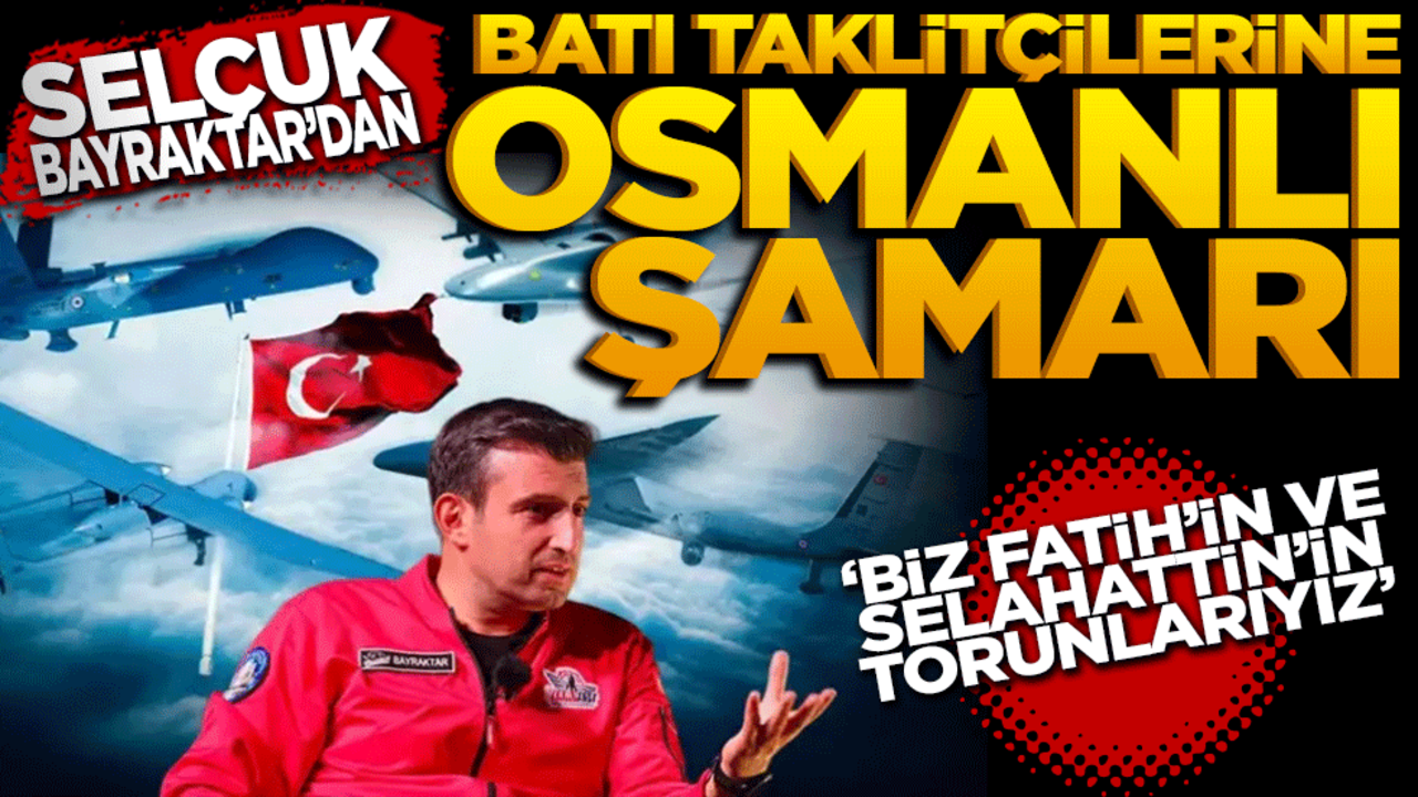 Selçuk Bayraktar’dan batı taklitçilerine Osmanlı Şamarı: "Biz Fatih’in ve Selahaddin’in torunlarıyız!"