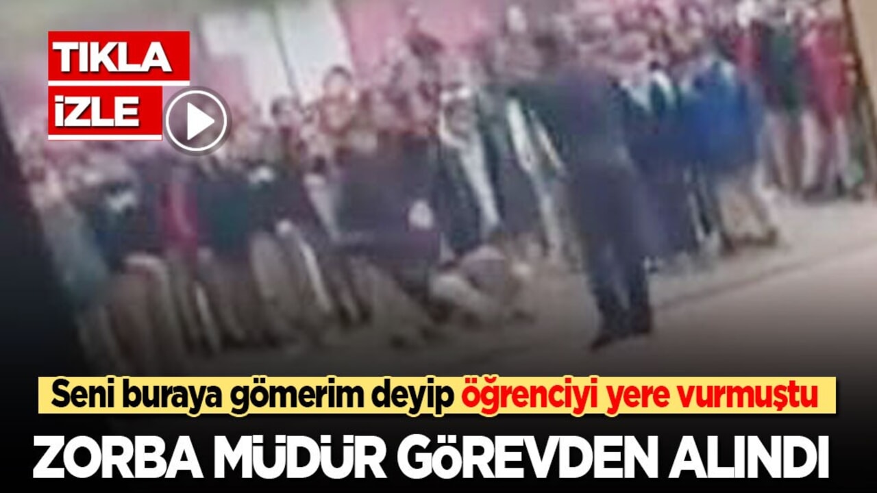 Seni buraya gömerim deyip öğrenciyi yere fırlatmıştı: Zorba müdür görevden alındı