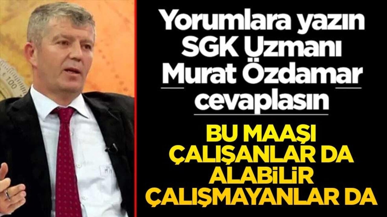 SGK Uzmanı Murat Özdamar, Akit için yazdı: Bu maaşı çalışanlar da alabilir çalışmayanlar da