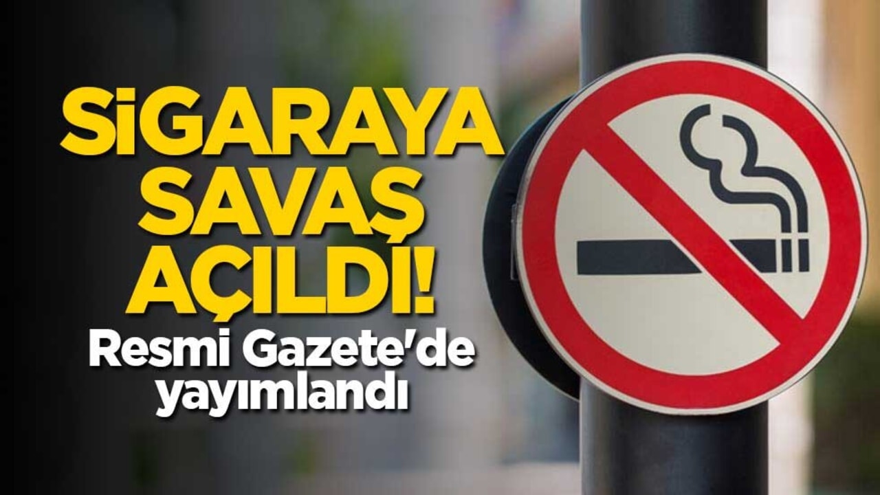 Sigaraya savaş açıldı! Resmi Gazete'de yayımlandı
