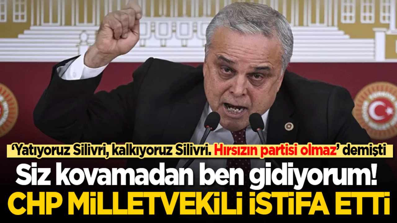 İmamoğlu için 'Hırsızın partisi olmaz' demişti! İhracı istenen CHP milletvekili istifa etti: Siz kovamadan ben gidiyorum