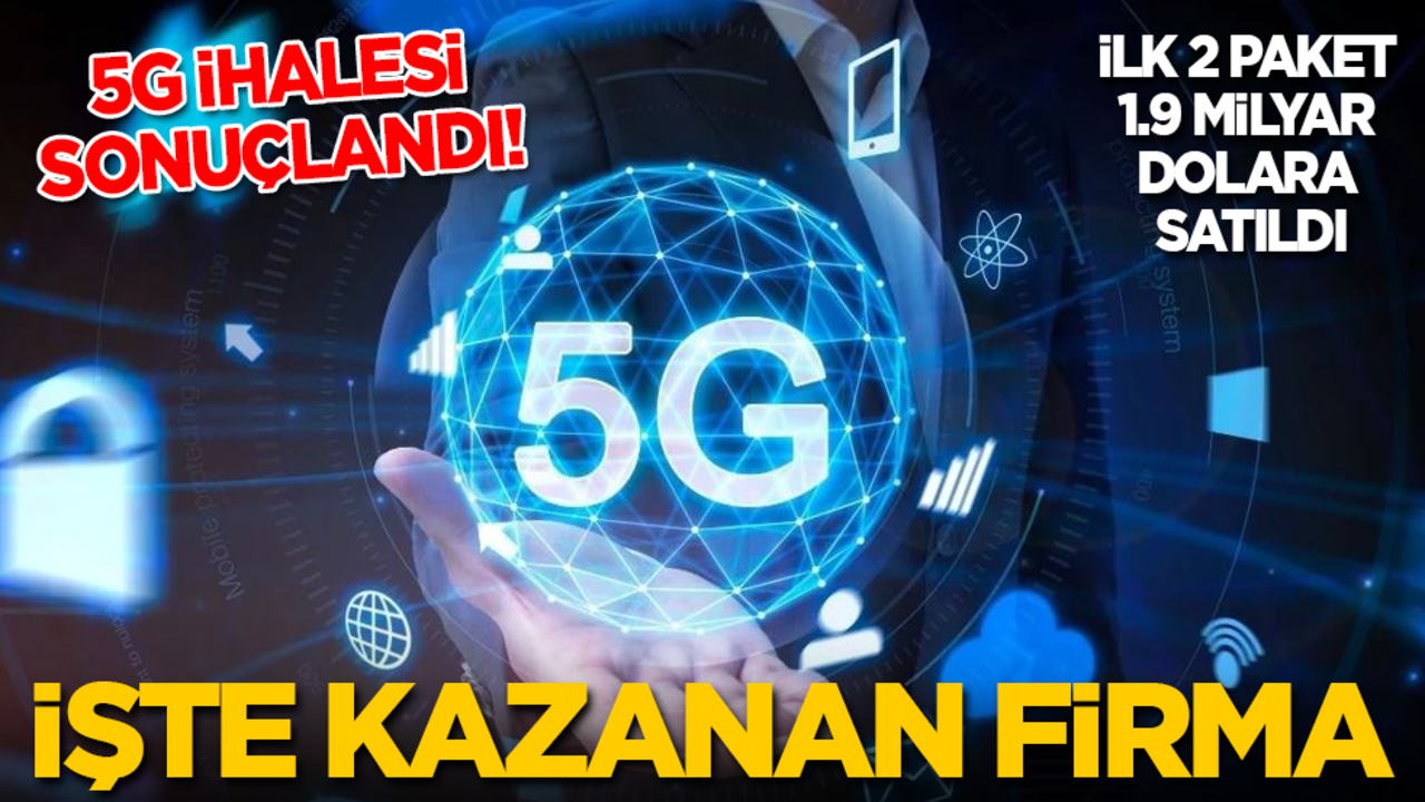 5G ihalesi sonuçlandı! İşte kazanan firma