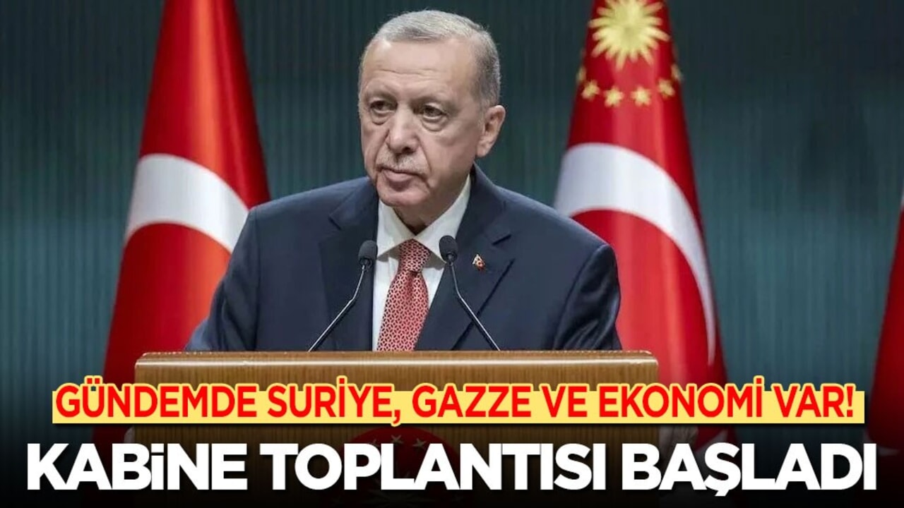Son dakika! Kabine toplantısı başladı: Gündemde Suriye, Gazze ve ekonomi var!