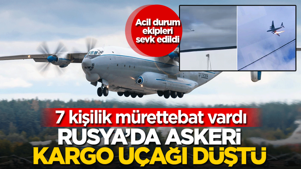 Son dakika: Rusya'da dev askeri kargo uçağı düştü!