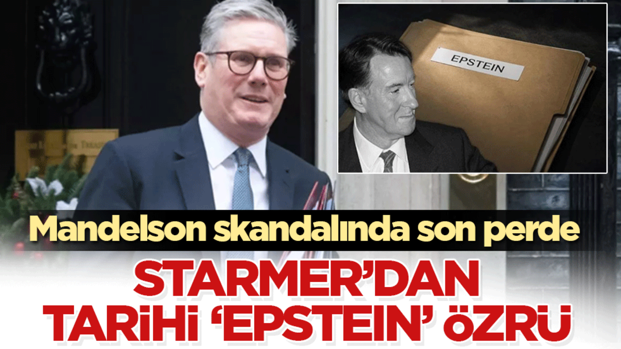 Starmer’dan tarihi ‘Epstein’ özrü: Mandelson skandalında son perde