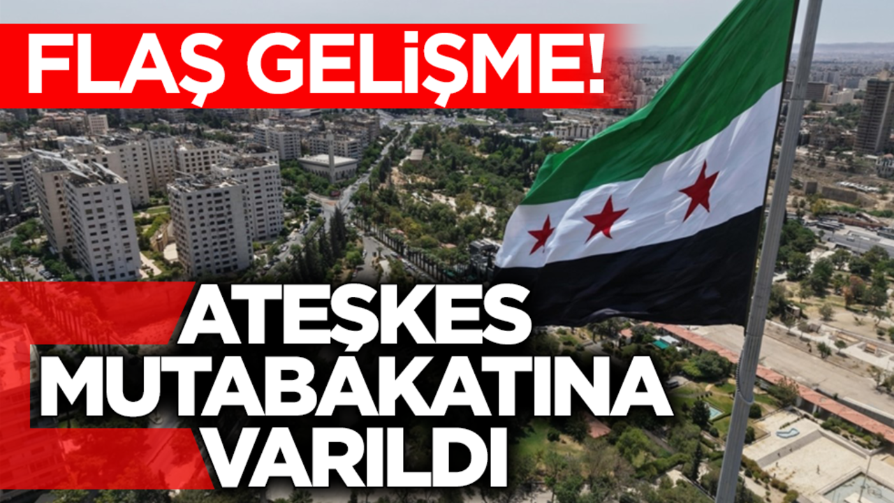 Suriye'de flaş gelişme! Ateşkes ve entegrasyonda yeni mutabakata varıldı