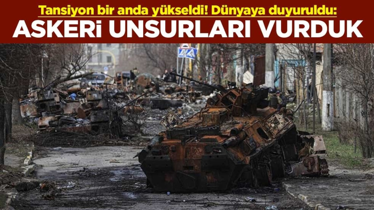 Tansiyon bir anda yükseldi! Rusya dünyaya duyurdu: Ukrayna'da askeri unsurları vurduk