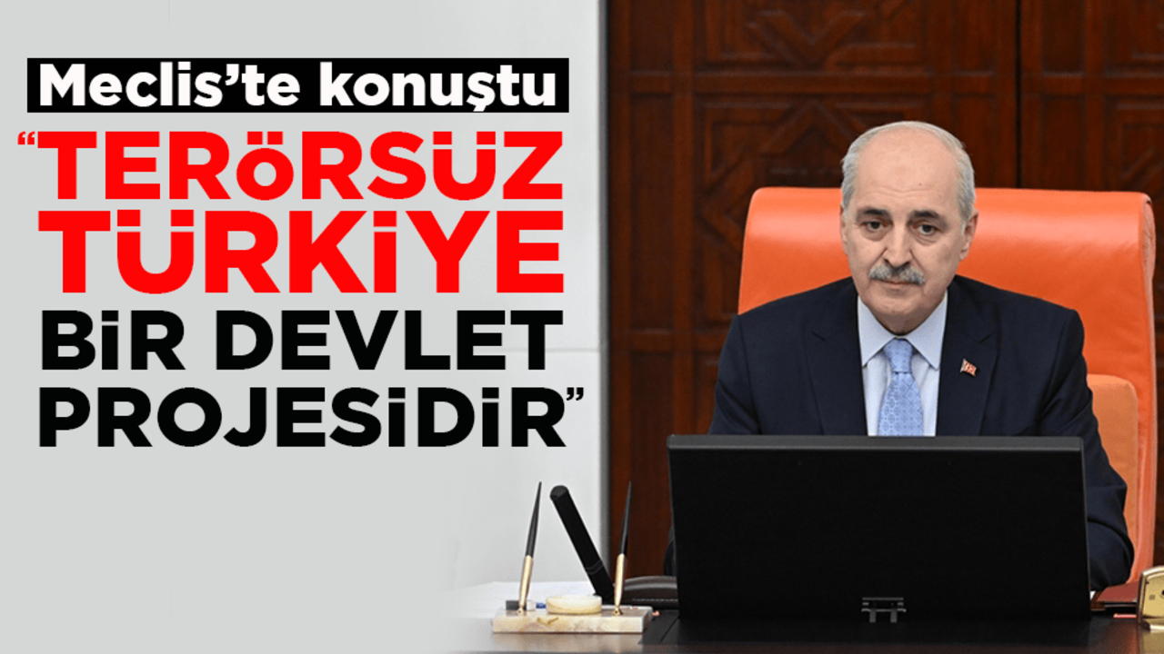 TBMM Başkanı Kurtulmuş net konuştu: 'Terörsüz Türkiye' bir devlet projesidir