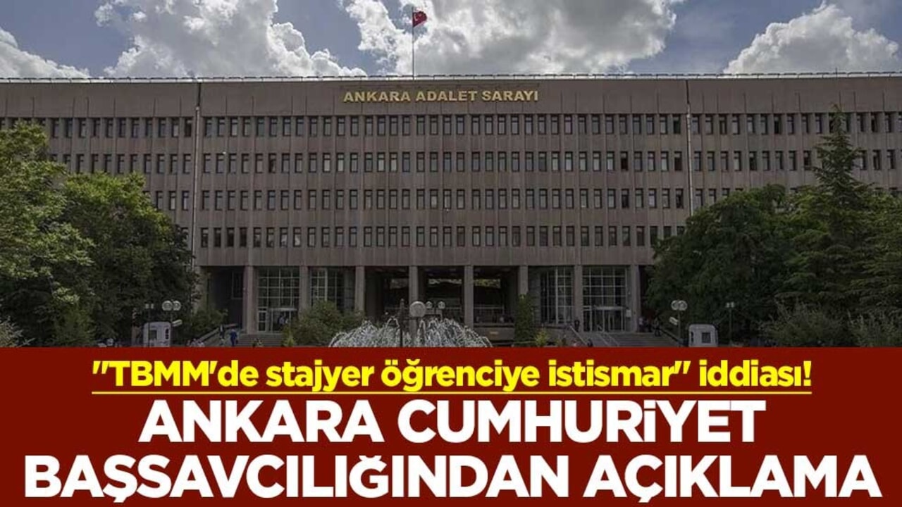 "TBMM'de stajyer öğrenciye istismar" iddiası! Ankara Cumhuriyet Başsavcılığından açıklama