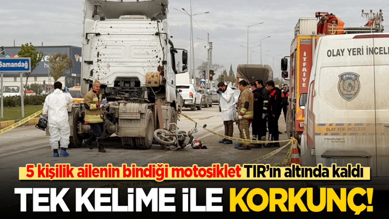 Tek kelime ile korkunç: 5 kişilik ailenin bindiği motosiklet TIR’ın altında kaldı, anne ve bebeği can verdi