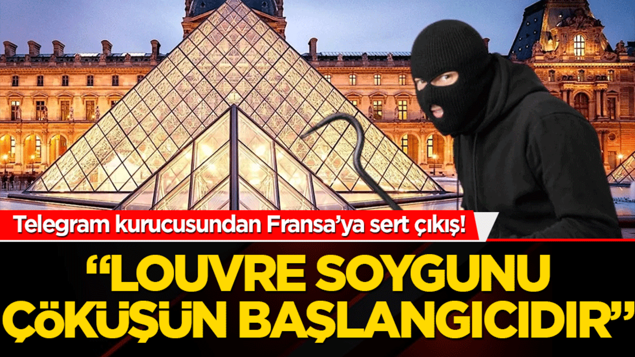 Telegram kurucusundan Fransa’ya sert çıkış! "Louvre soygunu Fransa'nın çöküşü"