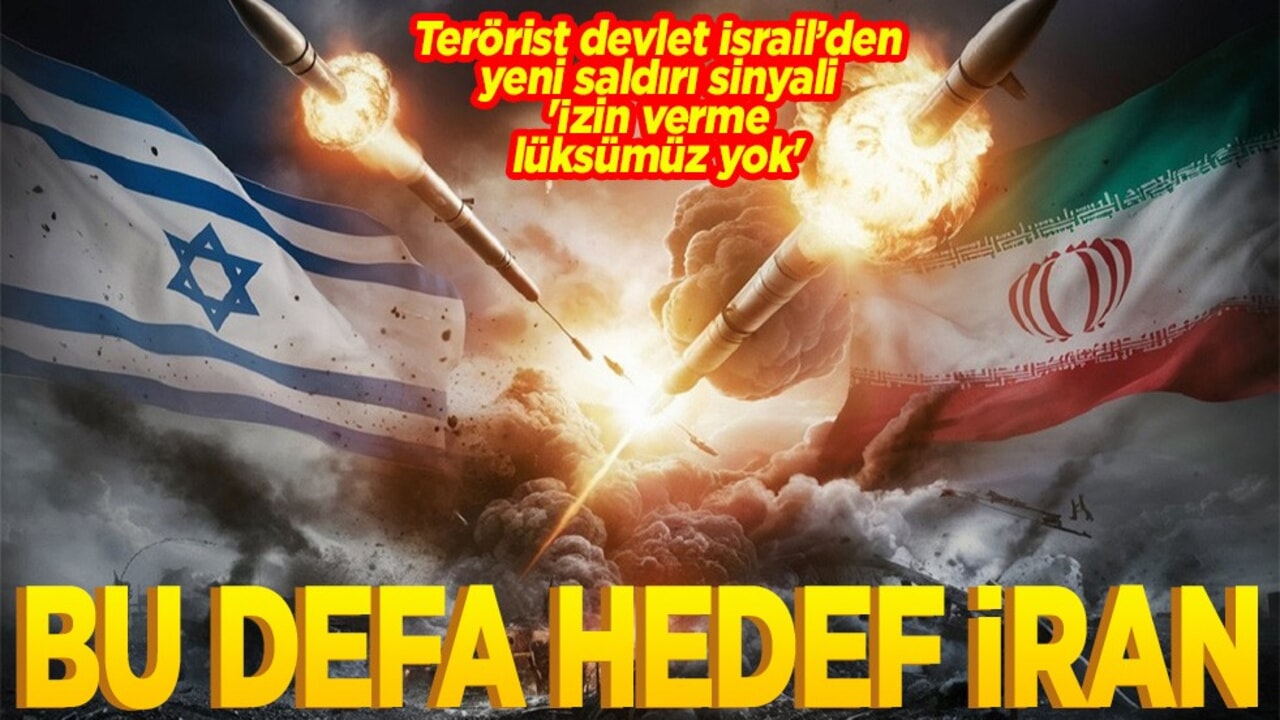 Terörist devlet İsrail’den yeni saldırı sinyali 'İzin verme lüksümüz yok' Bu defa hedef İran