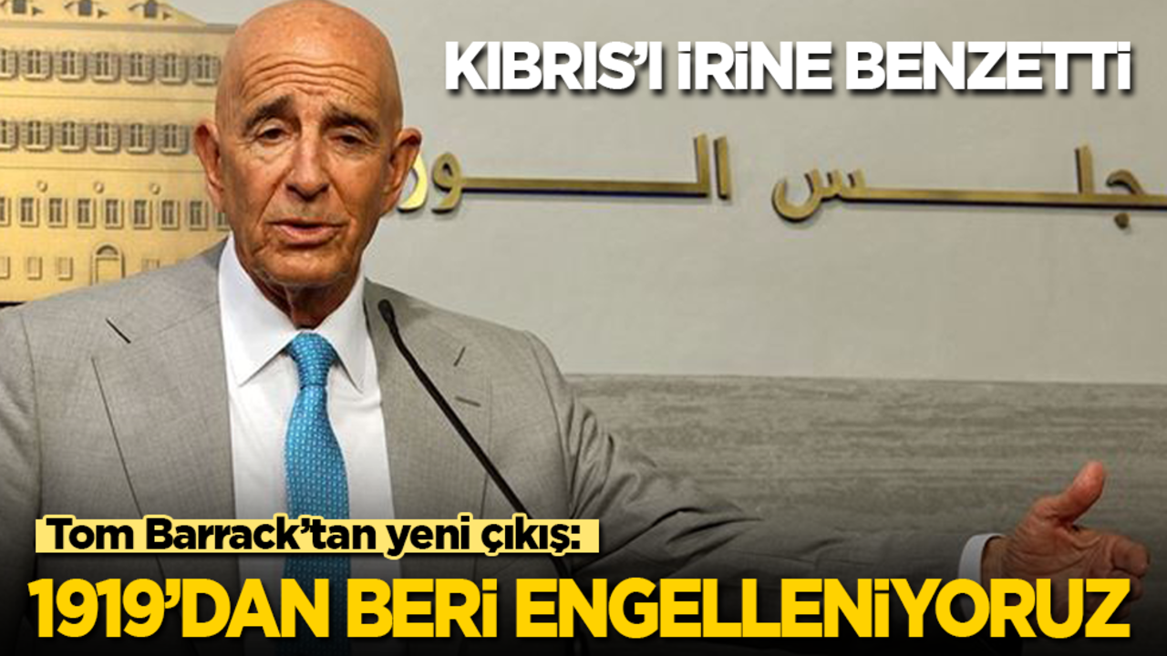 Tom Barrack'tan yeni çıkış: 1919’dan beri engelleniyoruz!