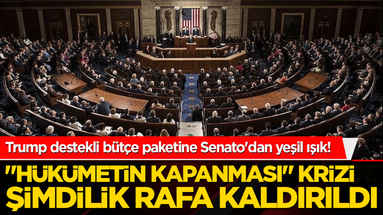 Trump destekli bütçe paketine Senato'dan yeşil ışık! Federal hükümet derin bir nefes aldı