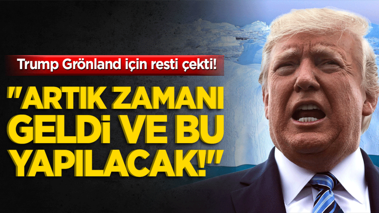 Trump Grönland için resti çekti! "Artık zamanı geldi ve bu yapılacak!"