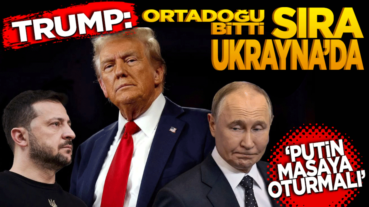 Trump: Ortadoğu bitti sıra Ukrayna’da… Zelenski Beyaz Saray’da: "Putin masaya oturmalı"
