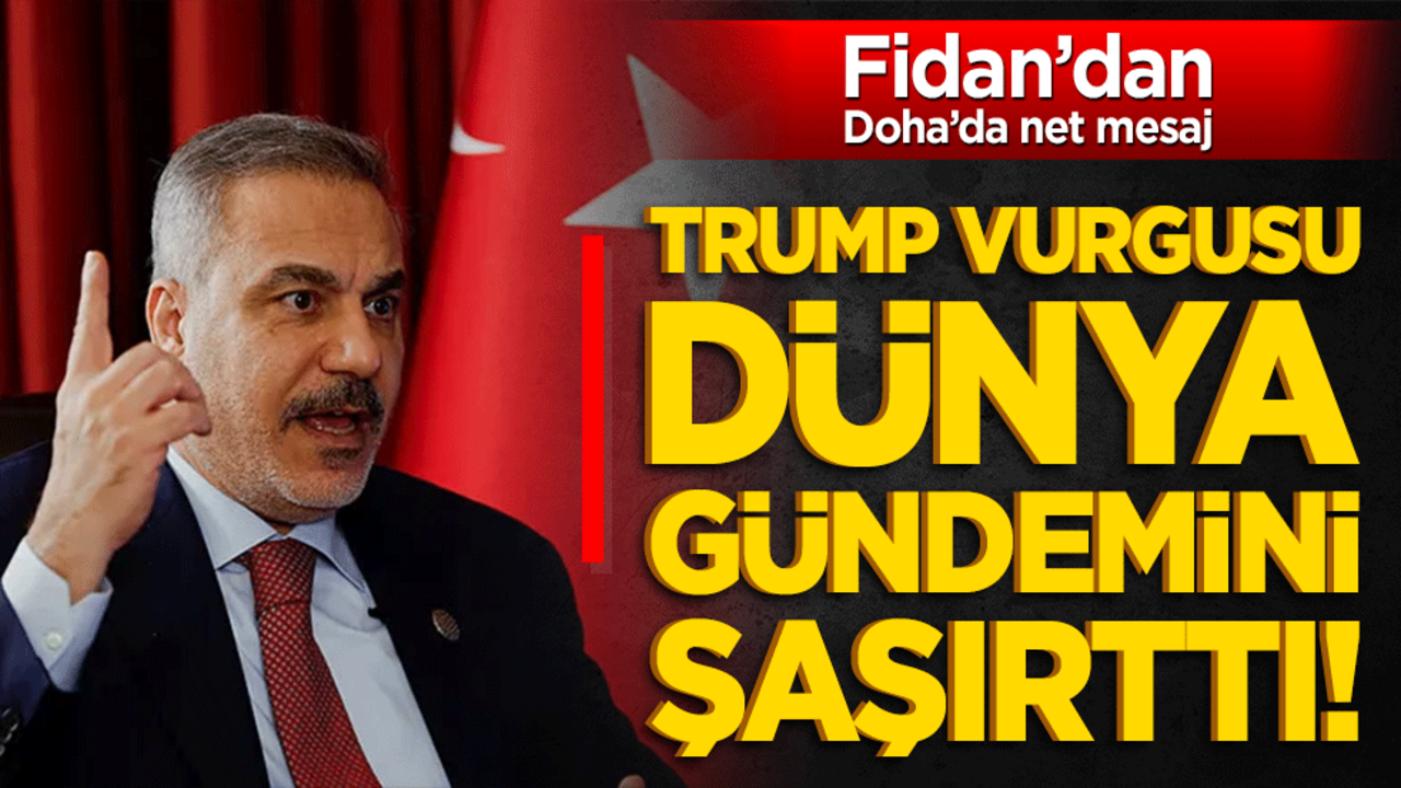 Trump vurgusu dünya gündemini şaşırttı! Fidan’dan Doha’da net mesaj