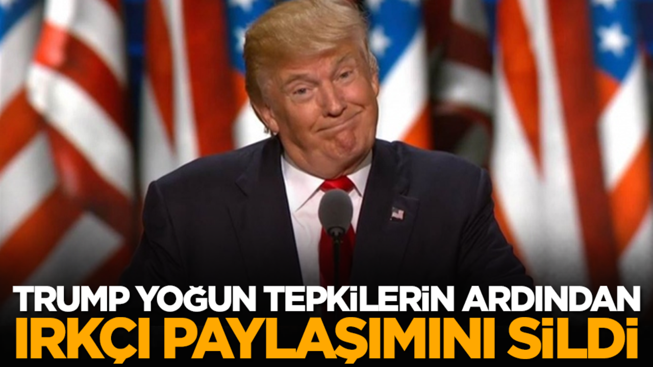 Trump yoğun tepkilerin ardından ırkçı paylaşımını sildi