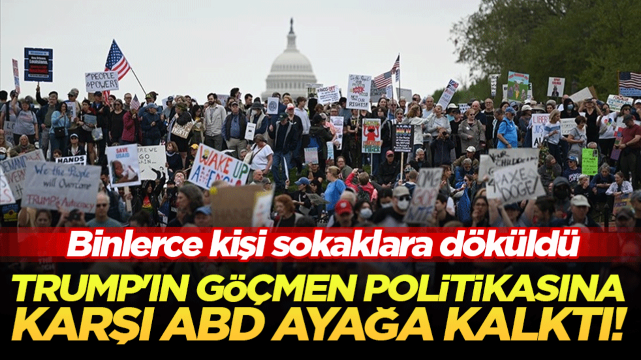 Trump'ın göçmen politikasına karşı ABD ayağa kalktı! Binlerce kişi sokaklara döküldü
