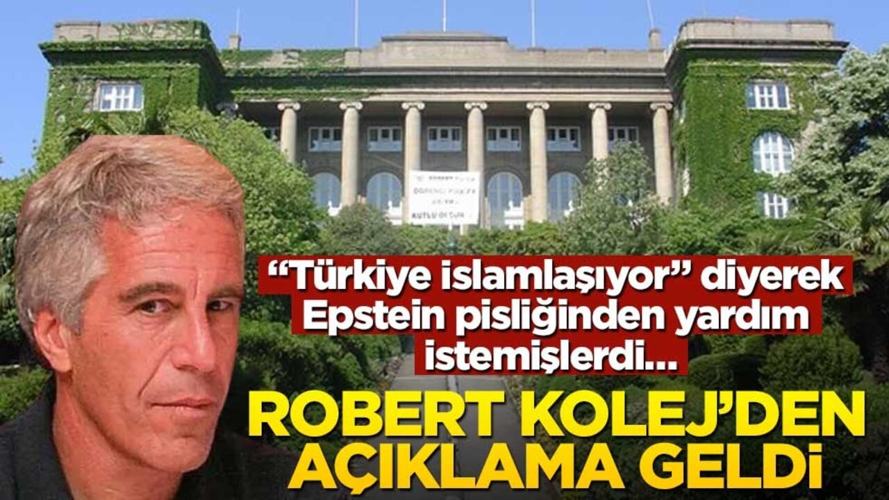 "Türkiye İslamlaşıyor" diyerek Epstein pisliğinden yardım istemişlerdi… Robert Kolej’den açıklama geldi!