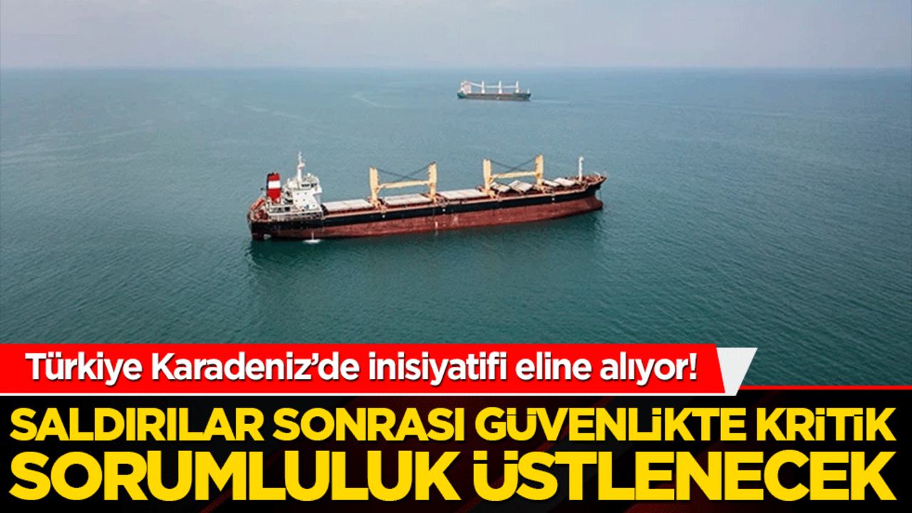 Türkiye Karadeniz’de inisiyatifi eline alıyor! Saldırılar sonrası güvenlikte kritik sorumluluk üstlenecek