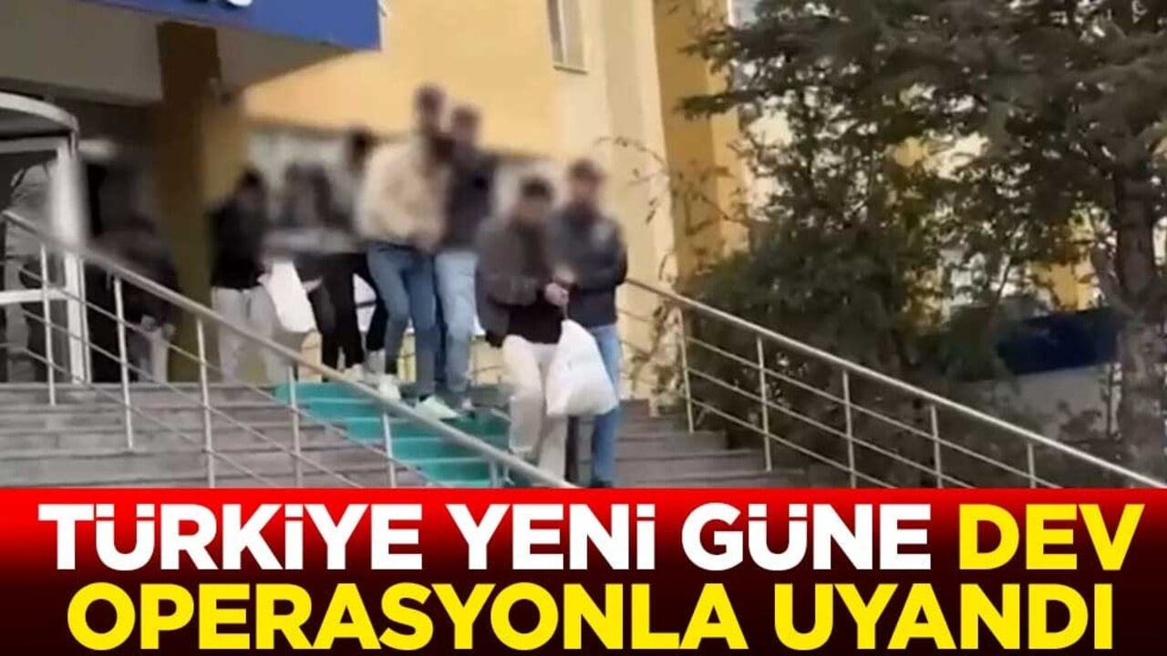 Türkiye yeni güne dev operasyonla uyandı