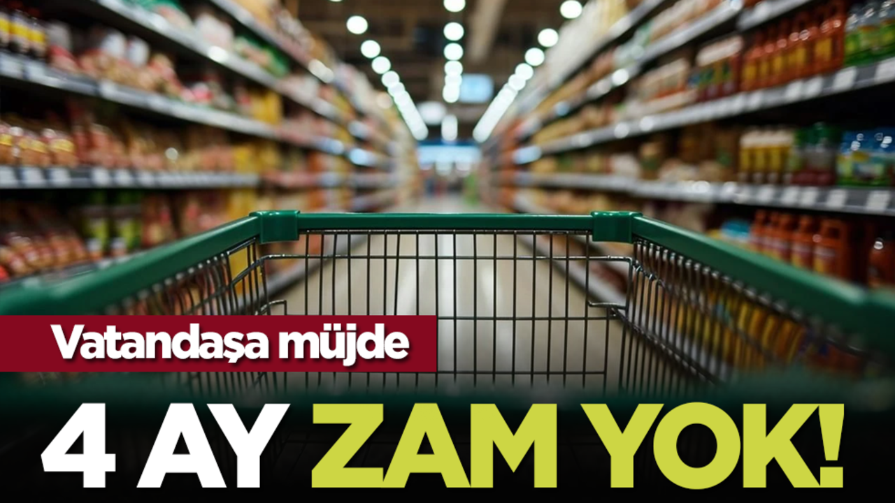 Vatandaşa müjde: 4 ay zam yok!