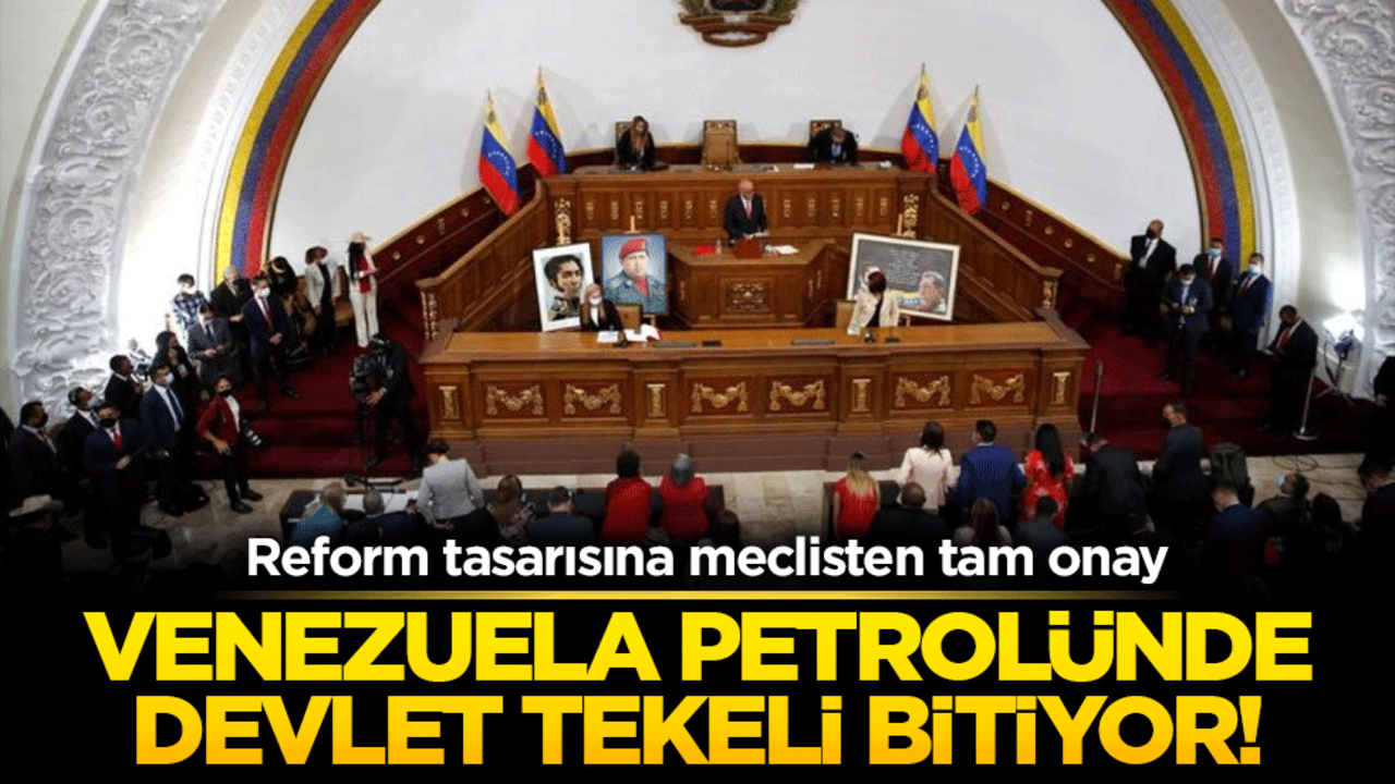 Venezuela petrolünde devlet tekeli bitiyor! Reform tasarısına meclisten tam onay