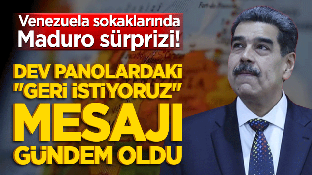 Venezuela sokaklarında Maduro sürprizi! Dev panolardaki "Geri istiyoruz" mesajı gündem oldu