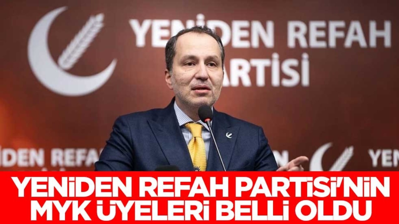 Yeniden Refah Partisi'nin MYK listelerinde kimler var?
