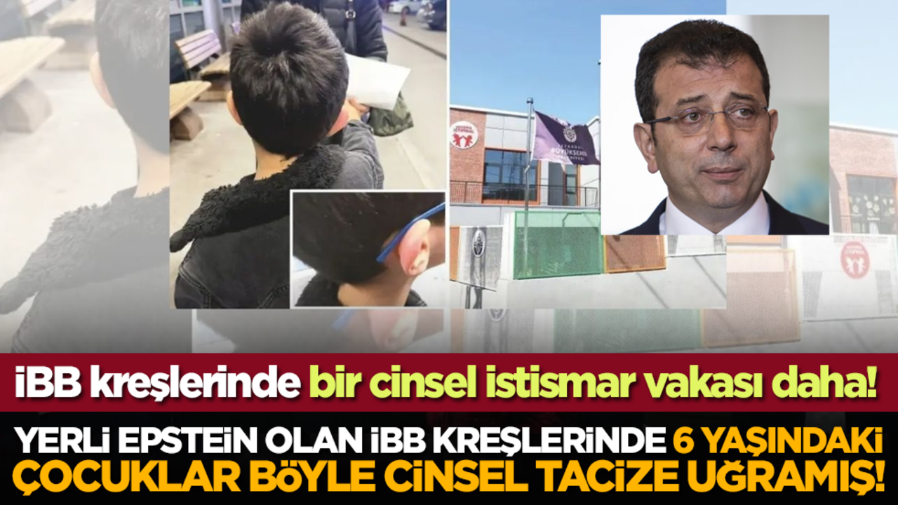Yerli Epstein olan İBB kreşlerinde, 6 yaşındaki çocuklar böyle cinsel tacize uğramış!