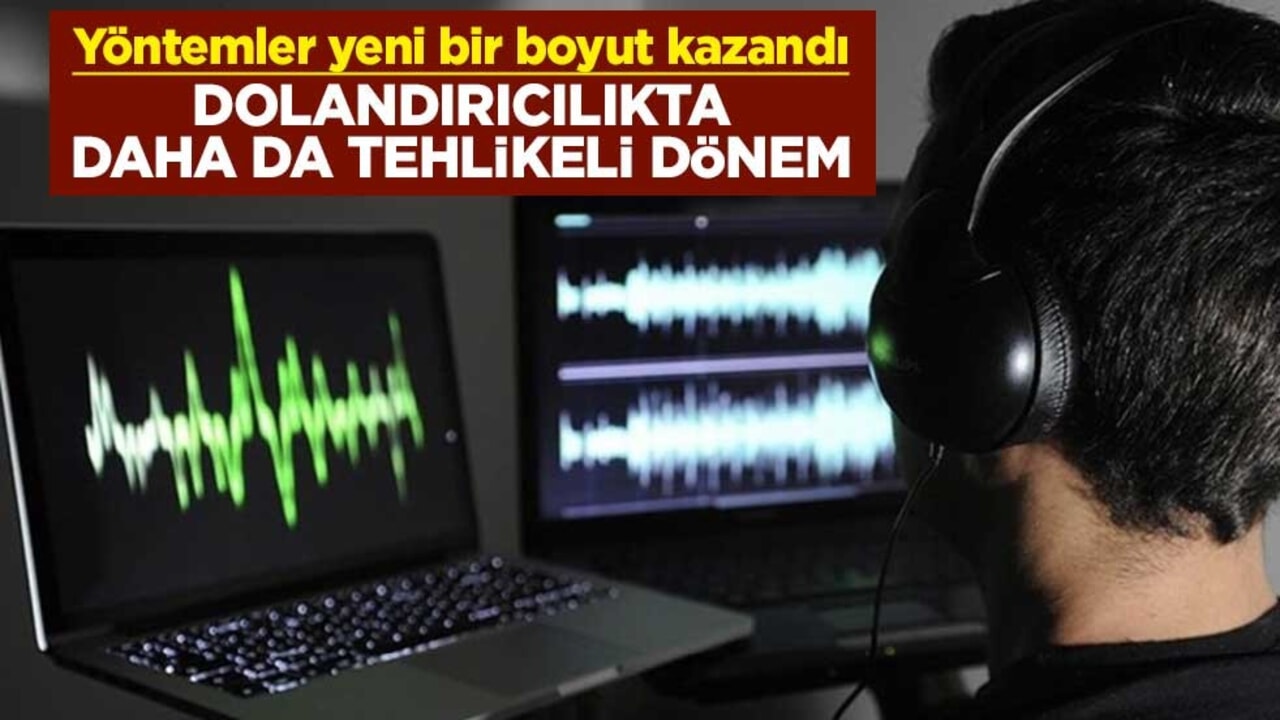 Yöntemler yeni bir boyut kazandı! Dolandırıcılıkta daha da tehlikeli dönem