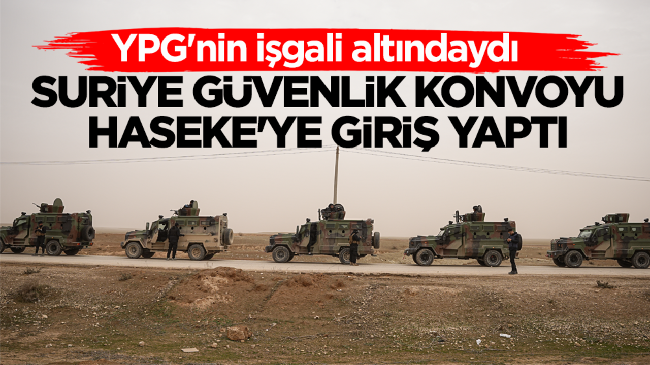 YPG'nin işgali altındaydı! Suriye güvenlik konvoyu Haseke'ye giriş yaptı