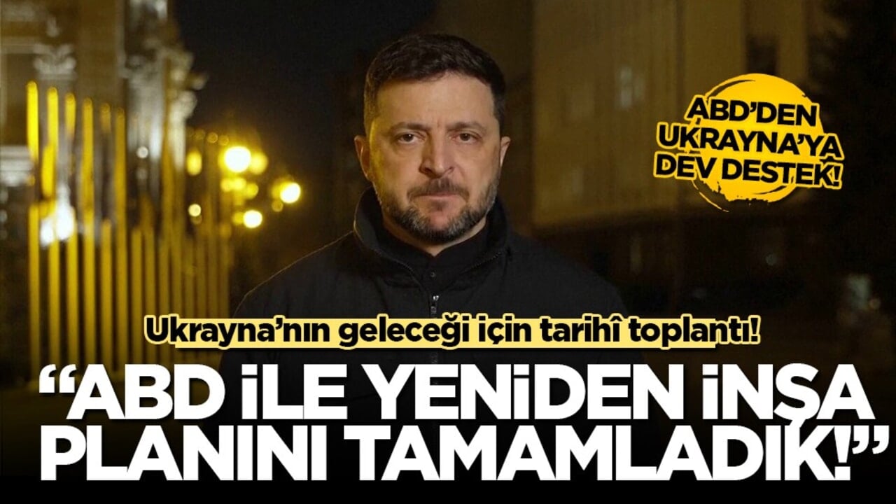 Zelenskiy'den flaş açıklama: ABD ile Ukrayna’yı yeniden inşa planının temel çerçevesi üzerinde anlaştık!