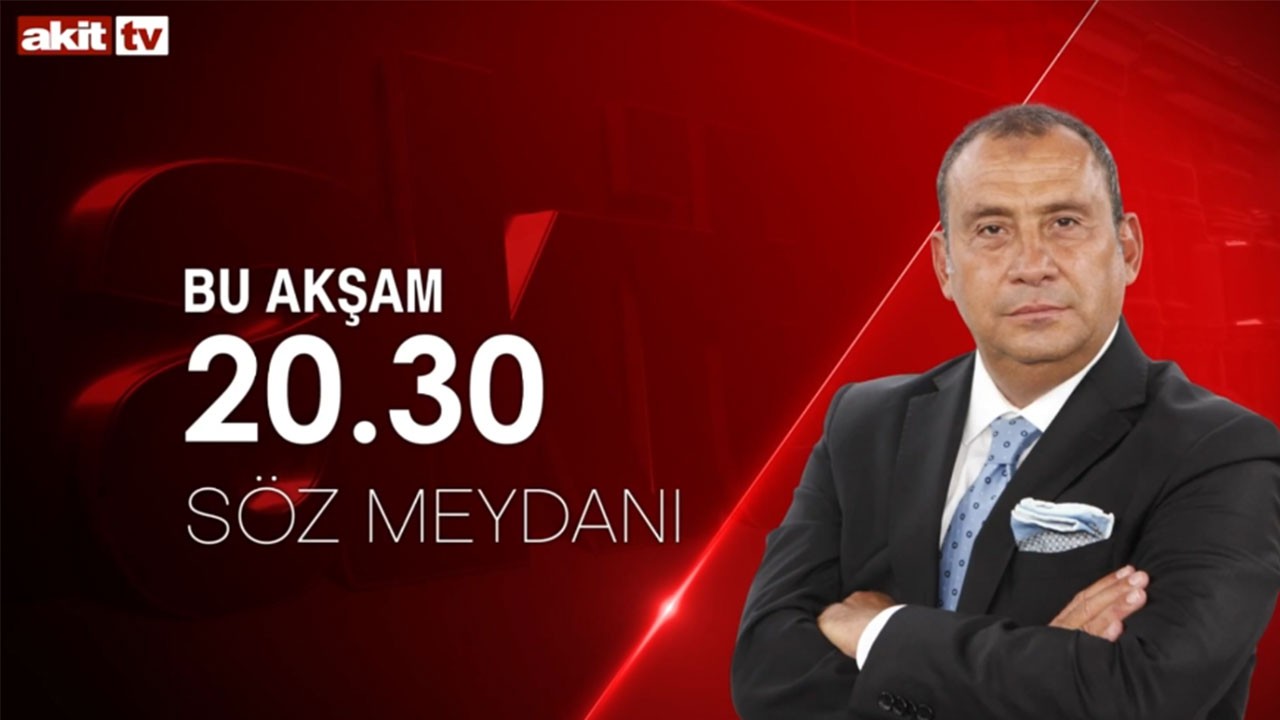 Erkan Tan ile Söz Meydanı bu akşam Akit TV'de
