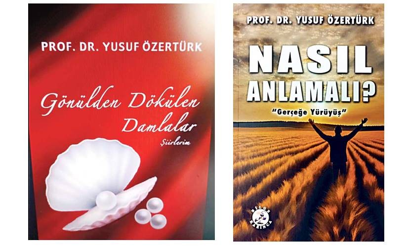 Prof. Dr. Yusuf Özertürk’ten iki nadide eser: ‘Nasıl Anlamalı?’ ve ‘Gönülden Dökülen Damlalar’ raflarda