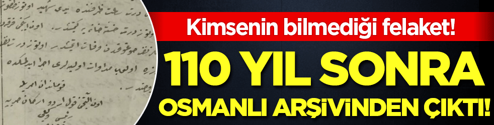110 yıl sonra Osmanlı arşivinden çıktı: Meğer ikinci Sarıkamış yaşanmış!