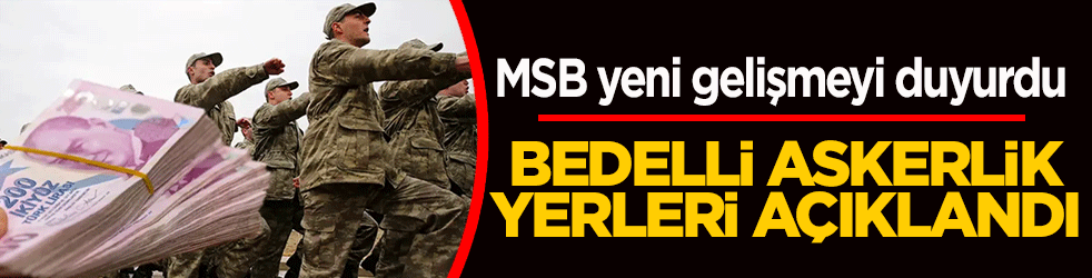 2026 Ocak bedelli askerlik yerleri açıklandı! İşte MSB bedelli askerlik sınıflandırma sonuçları ve detayları