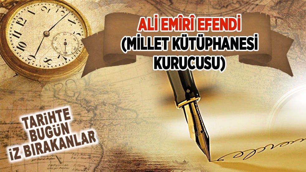 23 Ocak 1924: Ali Emîrî Efendi'nin vefatı (Millet Kütüphanesi kurucusu)