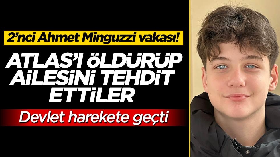 2’nci Ahmet Minguzzi vakası! Atlas’ı katledip ailesini tehdit ettiler… Devlet harekete geçti