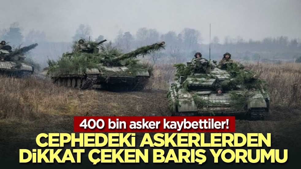 400 bin asker kaybettiler! Cephedeki askerlerden dikkat çeken barış yorumu